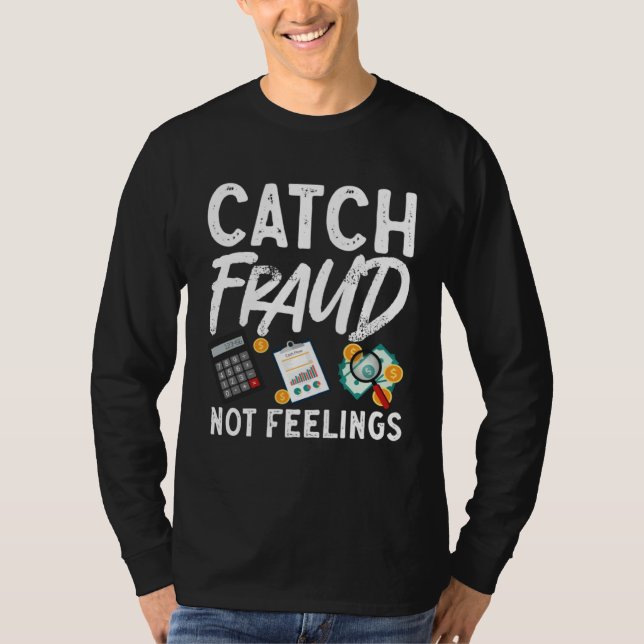 Catch Fraud Not Feelings Accountant CPA Taxes Tax  T-Shirt (Vorderseite)