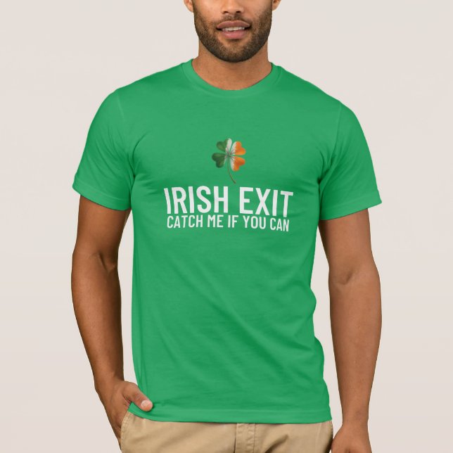 Catch Me If You Can – Irish Exit St Patrick’s Day  T-Shirt (Vorderseite)