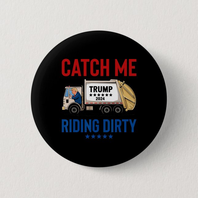 Catch Me Riding Dirty Garbage Abstimmung Trump Tru Button (Vorderseite)
