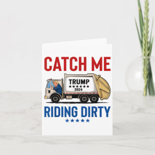 Catch Me Riding Dirty Garbage Abstimmung Trump Tru Karte