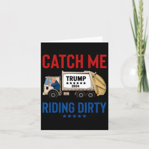 Catch Me Riding Dirty Garbyge Abstimmung Trump Tru Karte