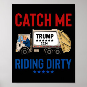 Catch Me Riding Dirty Garbyge Abstimmung Trump Tru Poster