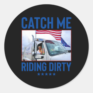 Catch Me Riding Dirty Garbyge Abstimmung Trump Tru Runder Aufkleber