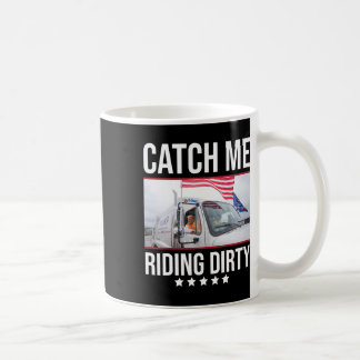 Catch Me Riding Dirty Trump Garbyge Truck Trump 20 Kaffeetasse