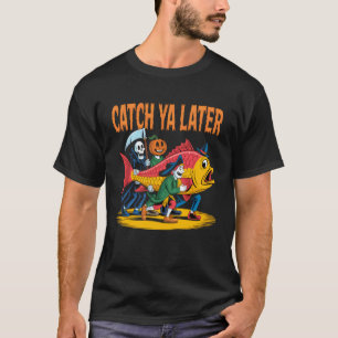 Catch Ya Later Lustiger Halloween Fisch Kostüm Des T-Shirt