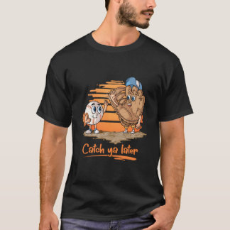 Catch Ya Later Waschbär Baseballhandschuh Und Base T-Shirt