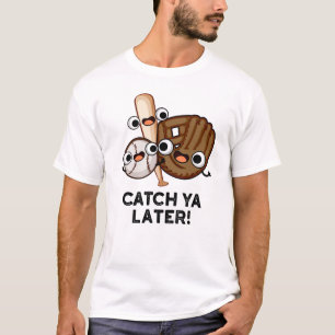 Catch Ya Spater Funny Baseball Pub T-Shirt