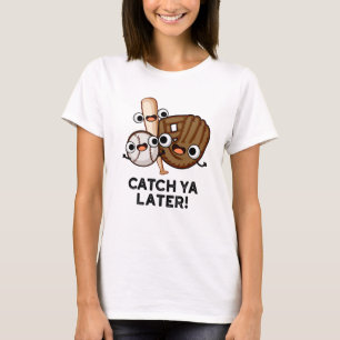 Catch Ya Spater Funny Baseball Pub T-Shirt