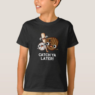 Catch Ya Spater Funny Baseball Pun Dark BG T-Shirt