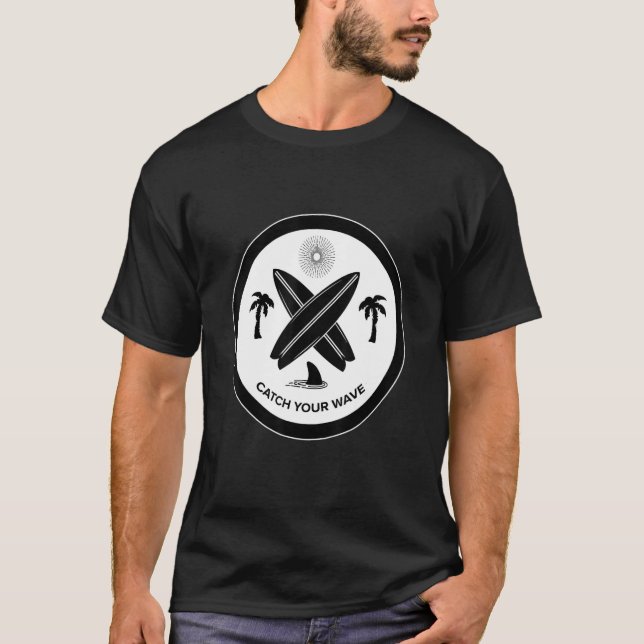 Catch Your Wave   Get Your Wave Surf Surf  T-Shirt (Vorderseite)