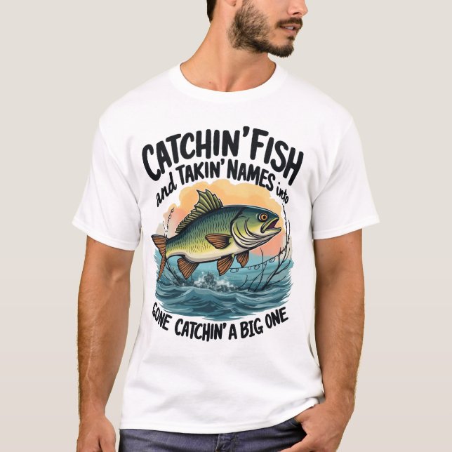 Catchin' Fish, Takin' Names T-Shirt (Vorderseite)