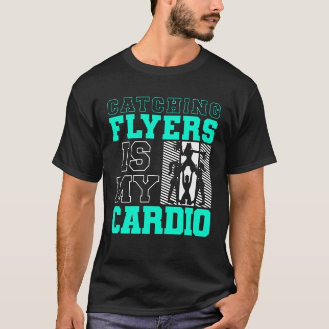 Catching Flyers Is My Cardio Cheerleading Back Spo T-Shirt (Vorderseite)