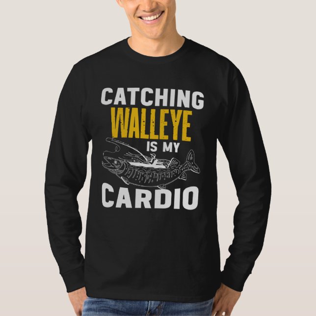Catching Walleye is my Cardio  Walleye Fishing T-Shirt (Vorderseite)