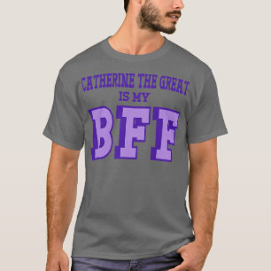 Catherine The Great ist meine BESTE FREUNDIN Russi T-Shirt