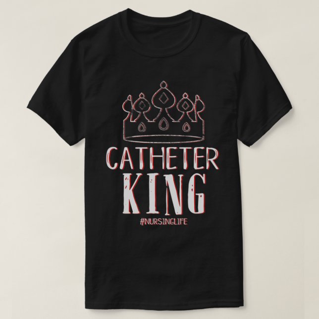 Catheter King Male Nurse Funny Physician Graduate  T-Shirt (Design vorne)