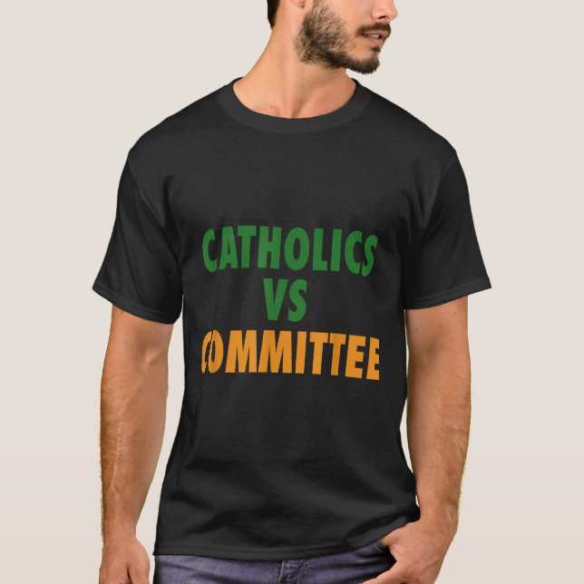 Catholics Vs Committees  T-Shirt (Vorderseite)