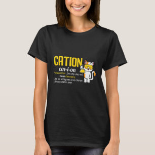 Cation Cat I Ion Pronunciation Science Boys Girl T-Shirt