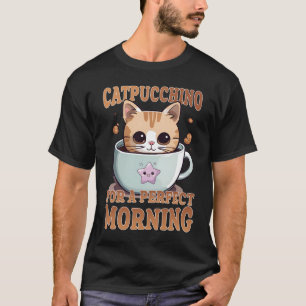Catpuccino für einen perfekten Kaffee-Cat am Morge T-Shirt