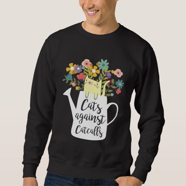 Cats Against Catcalls  Cats Against Cat Calls Cute Sweatshirt (Vorderseite)