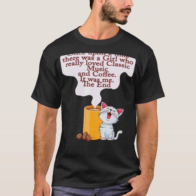 Cats and Coffee  Once Upon A Time There was A Girl T-Shirt (Vorderseite)
