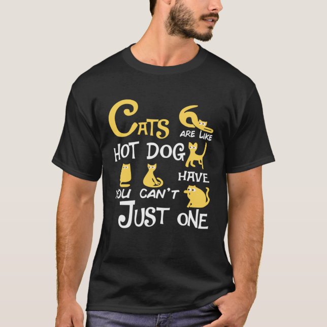Cats Are Like Hotdog You Can t Just have One cat T-Shirt (Vorderseite)