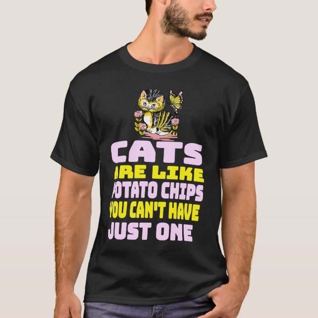 Cats Are Like Potato Chips  Cat T-Shirt (Vorderseite)