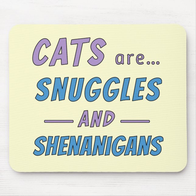 Cats are Snuggles and Shenanigans Mousepad (Vorne)