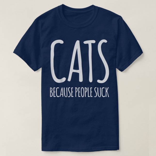 Cats because people suck  T-Shirt (Design vorne)
