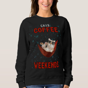 Cats Coffee Weekend Sarcastic Sweatshirt