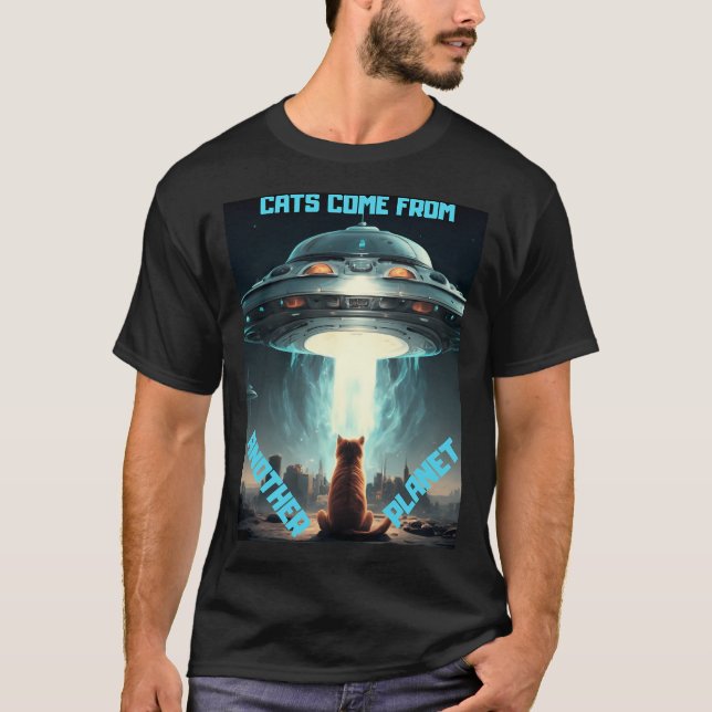 Cats Come From Another Planet T-Shirt (Vorderseite)
