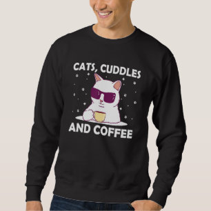 Cats Cuddddds and Coffee Chat Lover Coffee Lover K Sweatshirt