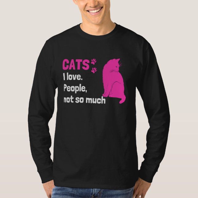 Cats I love People not so much  Cat Owner Quote T-Shirt (Vorderseite)