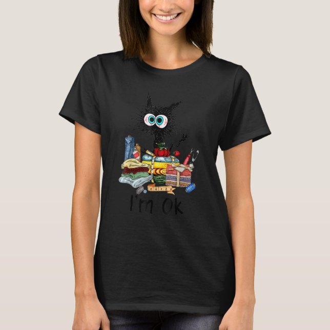 Cats I'm Ok  Quilting Love Cats Cats And Quilting T-Shirt (Vorderseite)