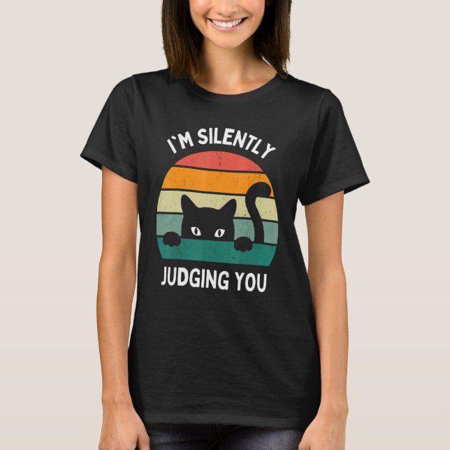 Cats  I'm Silently Judging You Black Cat T-Shirt (Vorderseite)