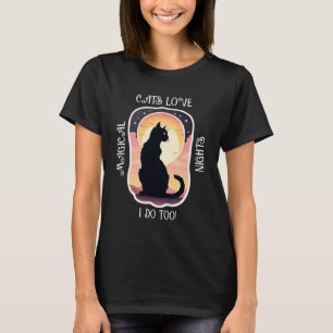Cats Love Magical Nights, I Do Too T-Shirt