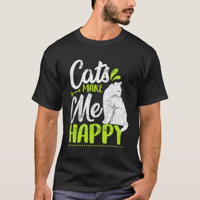 Cats Make Me Happy  Cat  Kitty T-Shirt (Vorderseite)