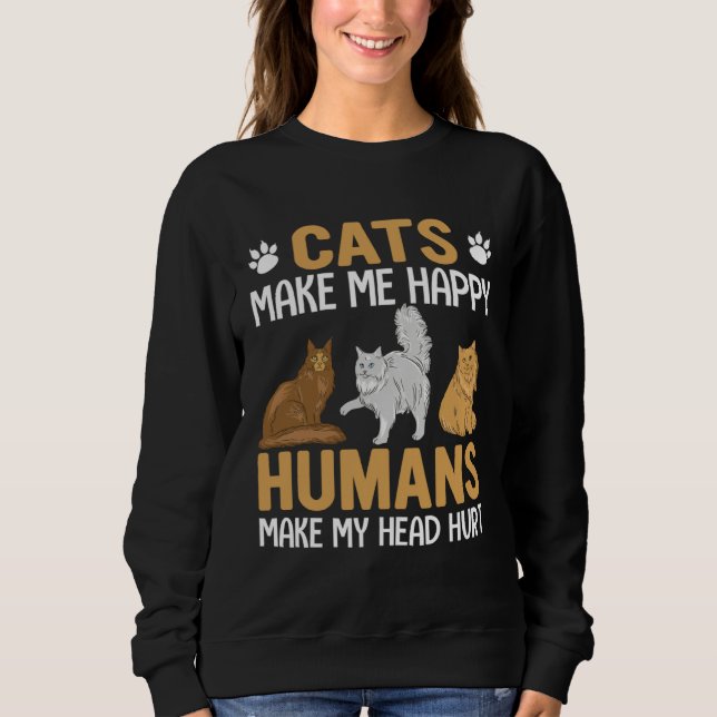 Cats make me Happy  Cat Pun Men Women Sweatshirt (Vorderseite)
