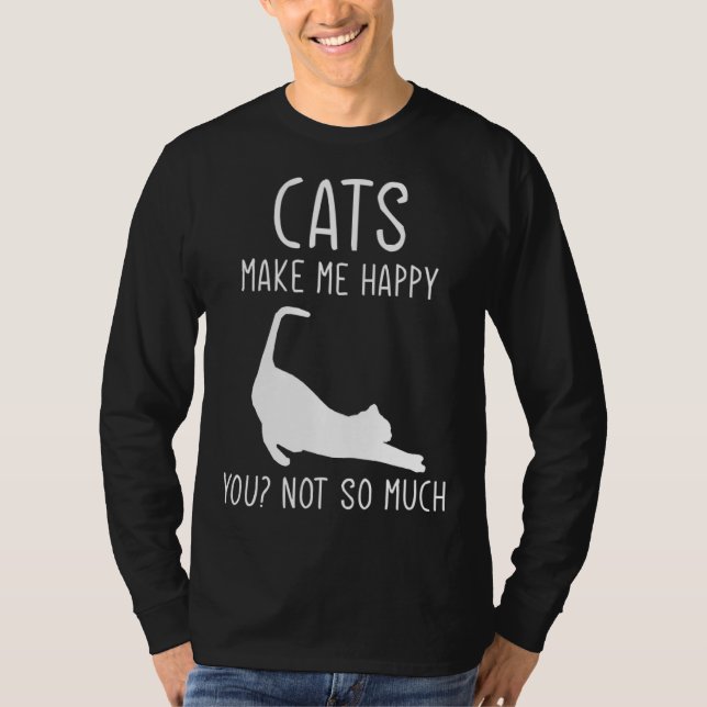 Cats Make Me Happy  For Kitten Cat T-Shirt (Vorderseite)