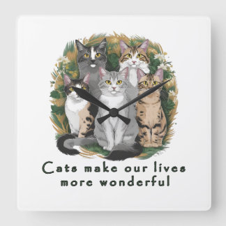 Cats Make Our Lives More Wonderful Cute Cat Lover  Quadratische Wanduhr