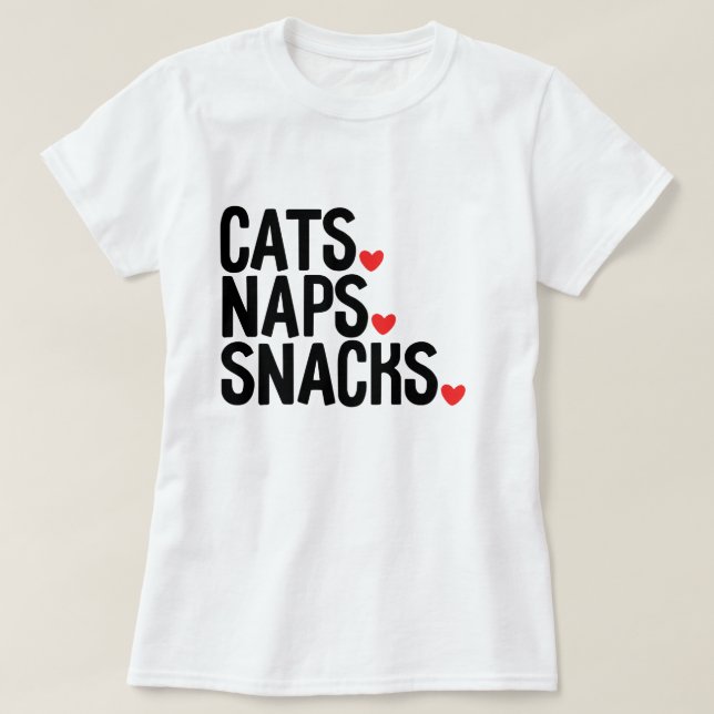 Cats Naps Snacks - Cat lovers  T-Shirt (Design vorne)