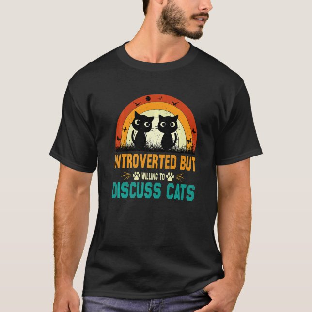 Cats Quote Introverted But Willing To Discuss Cats T-Shirt (Vorderseite)