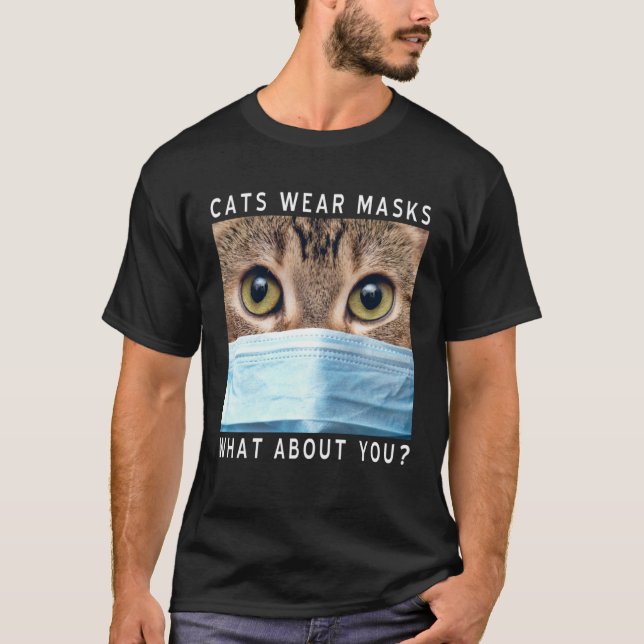 Cats Wear Masks What About You  Cat Face Mask T-Shirt (Vorderseite)