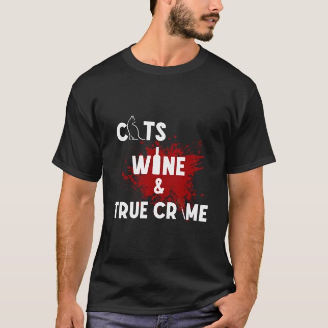 Cats Wine And True Crime T-Shirt (Vorderseite)