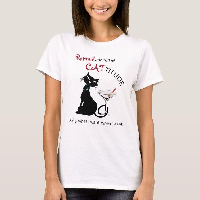 Cattitude Retirement T - Shirt (Vorderseite)