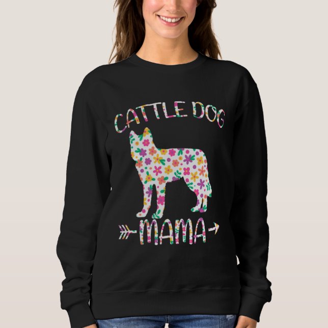 Cattle Dog Mama Floral Dog Mom Mothers Day Sweatshirt (Vorderseite)