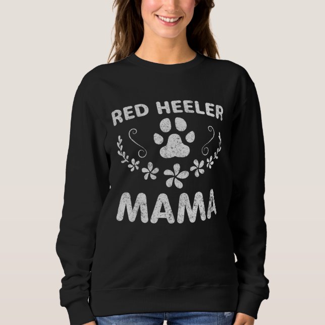 Cattle Dog  Owner  Dog Mom  Red Heeler Mama Sweatshirt (Vorderseite)