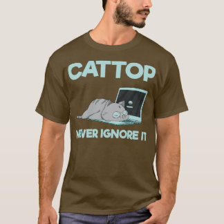 Cattop nie ignorieren T-Shirt