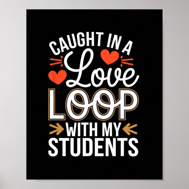 Caught In A Love Loop With Students Teacher Funny  Poster (Vorne)