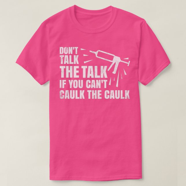 Caulk Caulking Gun Carpenter T-Shirt (Design vorne)
