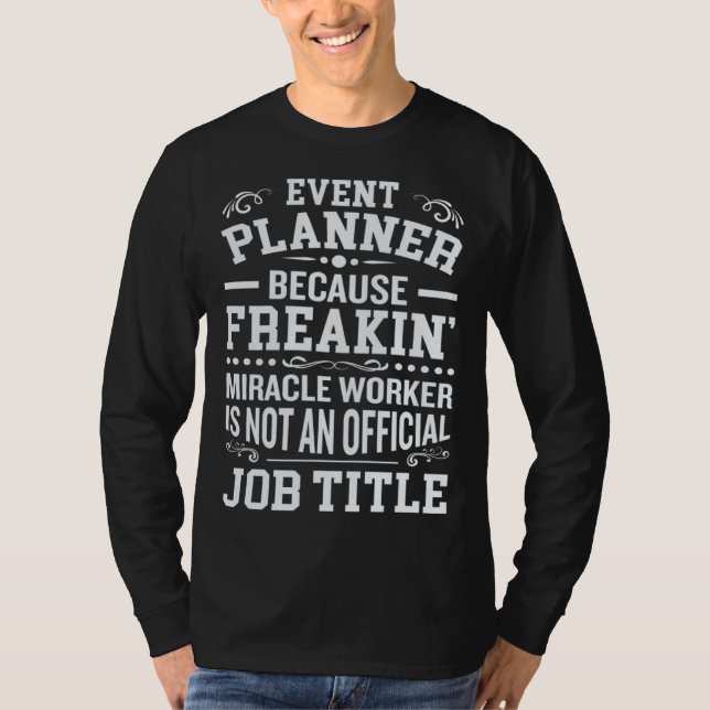 cause miricale worker is no job title event planne T-Shirt (Vorderseite)